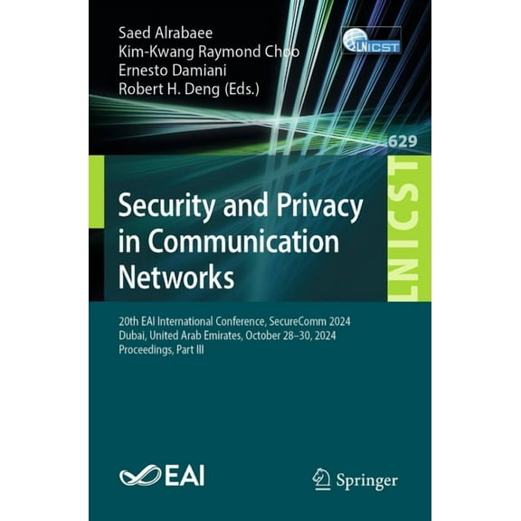 Lecture Notes of the Institute for Compu Security and Privacy in Communication Networks: 20th Eai International Conference, Securecomm 2024, Dubai, United Arab E, Book 629, (Paperback)