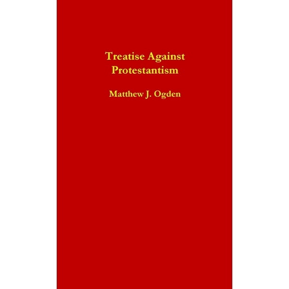 Treatise Against Protestantism (Paperback)