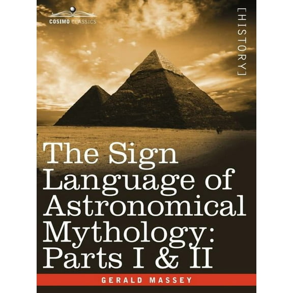 The Sign Language of Astronomical Mythology: Parts I & II, (Paperback)
