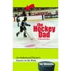 The Hockey Dad Chronicles : An Indentured Parent's Season on the Rink, Used [Paperback]