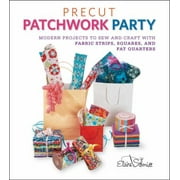 Precut Patchwork Party: Modern Projects to Sew and Craft with Fabric Strips, Squares, and Fat Quarters, Used [Paperback]