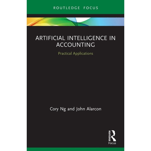 Routledge Focus on Business and Manageme Artificial Intelligence in Accounting: Practical Applications, (Paperback)
