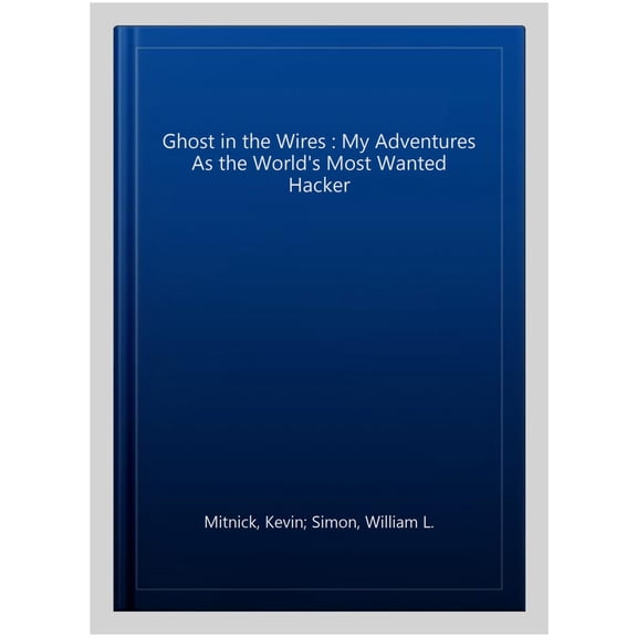 Pre-Owned Ghost in the Wires : My Adventures As the World's Most Wanted Hacker