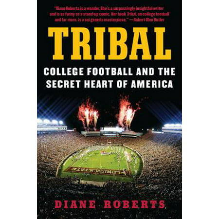 Tribal : College Football and the Secret Heart of (Best College Football Team In America)