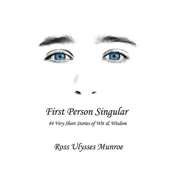 First Person Singular: 84 Very Short Stories of Wit & Wisdom, (Paperback)