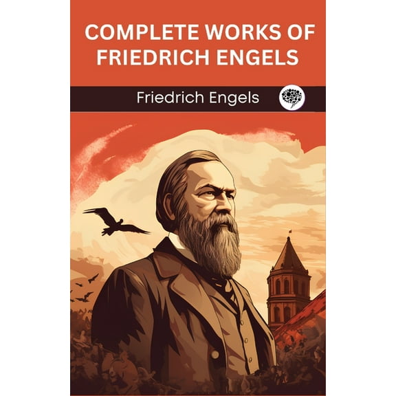 Complete Works of Friedrich Engels (Grapevine edition), (Paperback)