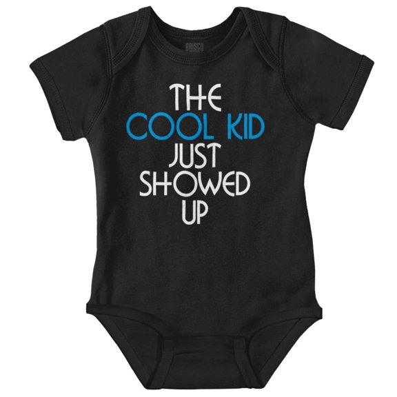 The Cool Kid Just Showed Up Funny Romper Boys or Girls Infant Baby Brisco Brands 12M