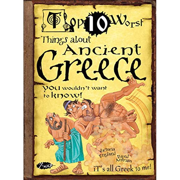 Pre-Owned Things About Ancient Greece: You Wouldn't Want To Know! (Top 10 Worst) (Paperback) 190817725X 9781908177254