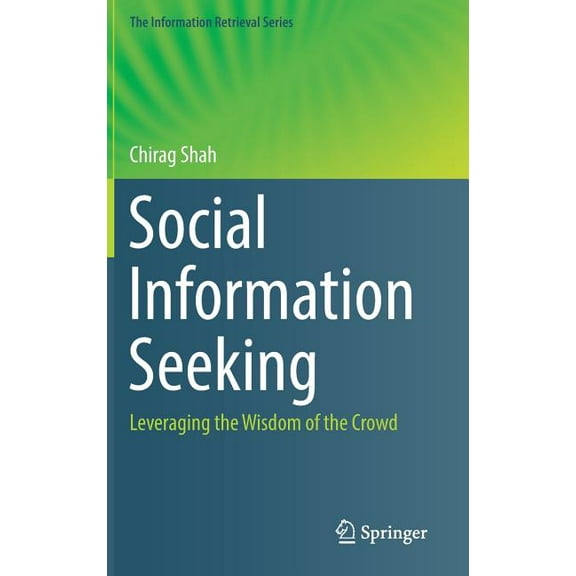 Information Retrieval Social Information Seeking: Leveraging the Wisdom of the Crowd, Book 38, (Hardcover)