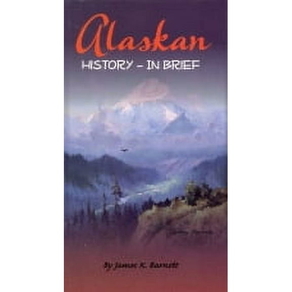 ALASKAN HISTORY:IN BRIEF