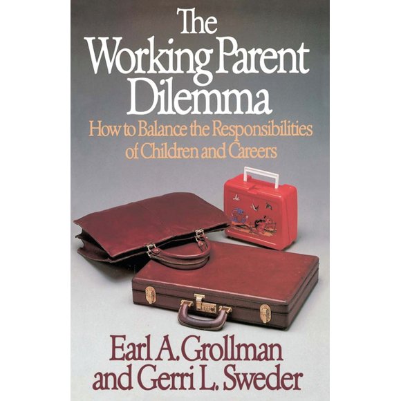 Working Parent Dilemma : How to Balance the Responsibilities of Children and Careers (Paperback)
