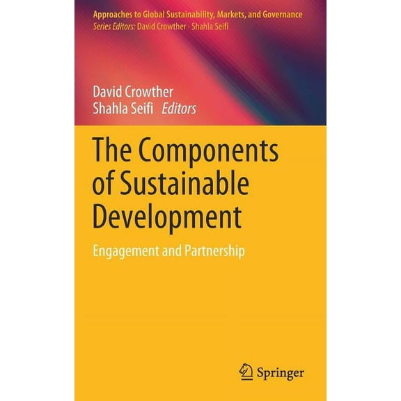 Approaches to Global Sustainability, Mar The Components of Sustainable Development: Engagement and Partnership, (Hardcover)