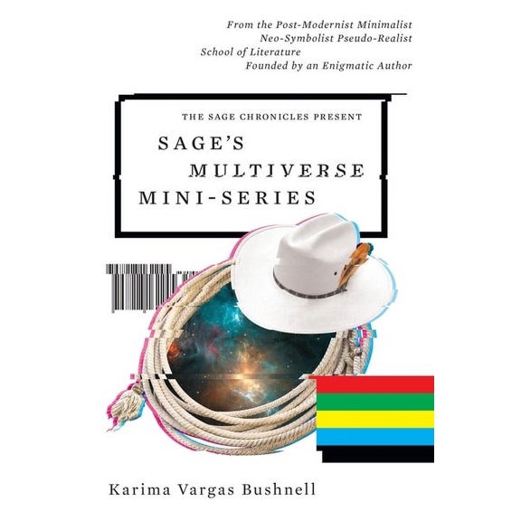 The Sage Chronicles Sage's Multiverse Mini-series: From the Post-Modernist Minimalist Neo-Symbolist Pseudo-Realist School of Literature Foun, Book 0, (Paperback)