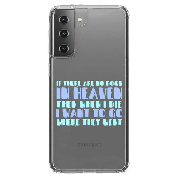 DistinctInk Clear Shockproof Hybrid Case for Galaxy S21 5G (6.2" Screen) - TPU Bumper Acrylic Back Tempered Glass Screen Protector - No Dogs In Heaven - I Want to Go With Them