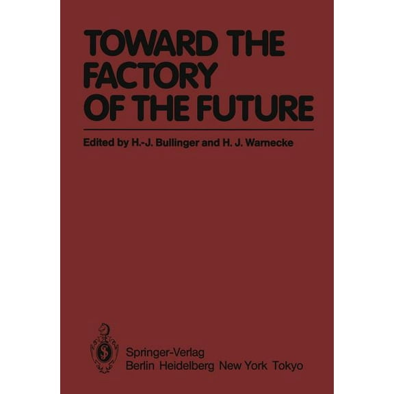 Toward the Factory of the Future: Proceedings of the 8th International Conference on Production Research and 5th Working, (Paperback)