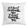 thumbnail image 1 of Motivational Throw Pillow Cushion Cover, If It Doesn't Challenge You It Doesn't Change You Encouraging Quote Artwork, Decorative Square Accent Pillow Case, 20 X 20 Inches, Black White, by Ambesonne, 1 of 2