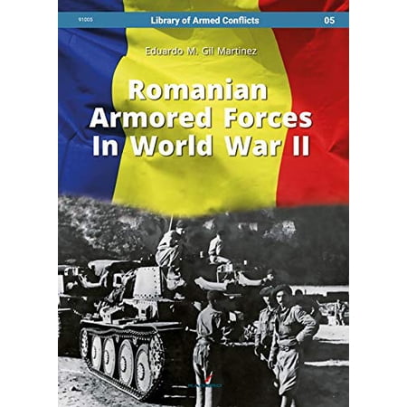 Romanian Armored Forces In World War II (Library of Armed Conflicts ...