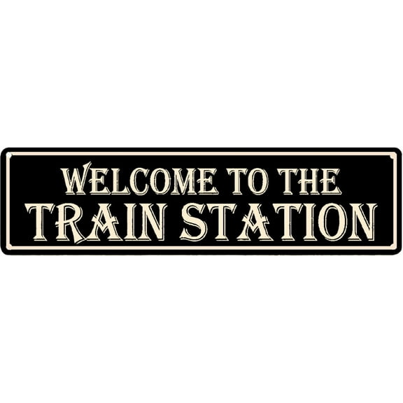 Metal Sign Welcome to The Train Station Vintage Signs Retro Tin Signs Street Aluminum Sign for Kitchen Home Garden Wall Bar Cafe Decor or as a Unique Poster Gift Idea for Friends 4x16 Inch