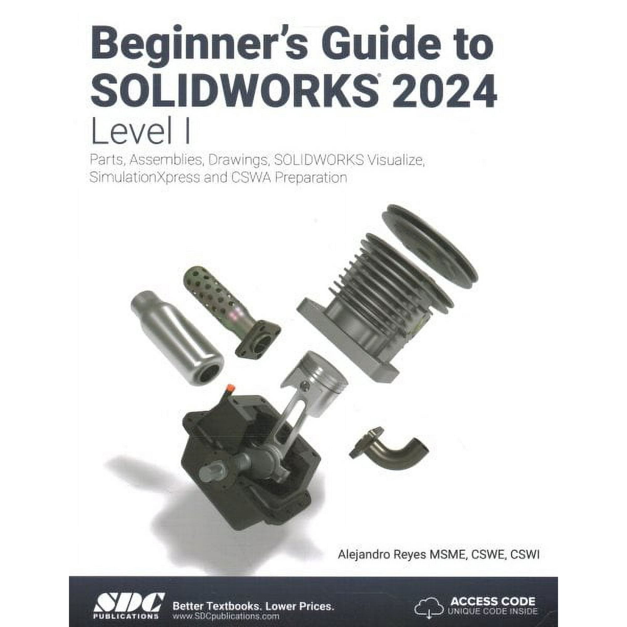 Beginner s Guide to SOLIDWORKS 2024 - Level I: Parts Assemblies Drawings SOLIDWORKS Visualize and (Paperback) by Alejandro Reyes