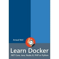Learn Docker - .NET Core, Java, Node.JS, PHP or Python, (Paperback)
