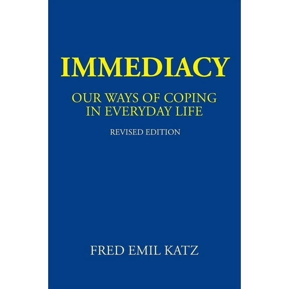 Immediacy: Our Ways of Coping in Everyday Life (Paperback)
