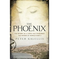 The Phoenix The Story of a Love That Endured the Winds of World War II, (Paperback)