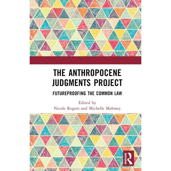 The Anthropocene Judgments Project: Futureproofing the Common Law, (Hardcover)