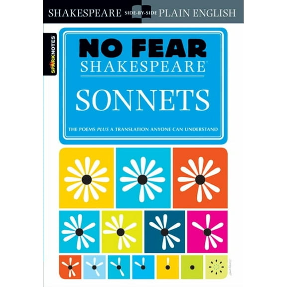 Sparknotes No Fear Shakespeare Sonnets: No Fear Shakespeare Side-By-Side Plain English, (Paperback)