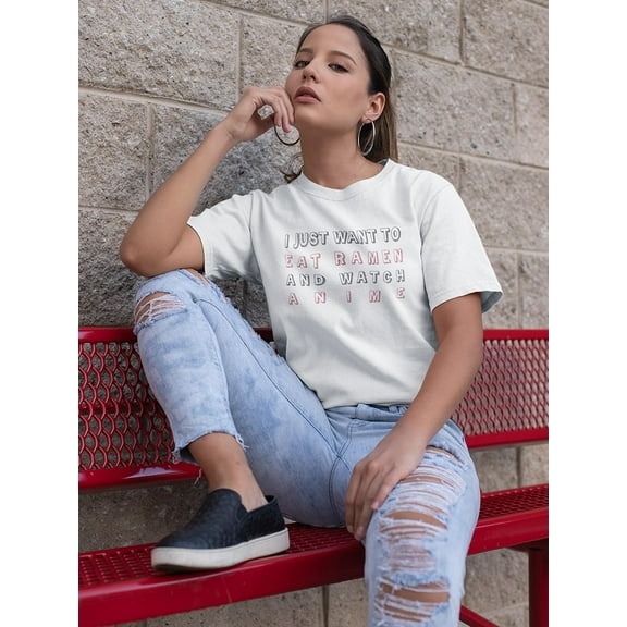 Eat Ramen And Watch Anime Women T-Shirt, Female x-Large