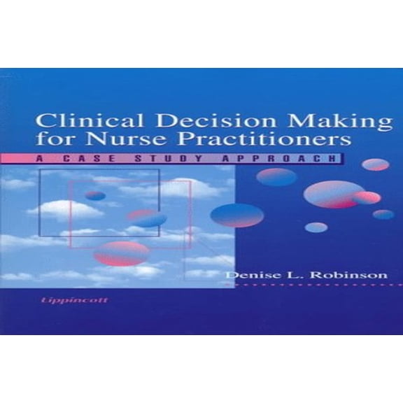 Pre-Owned Clinical Decision Making for Nurse Practitioners : A Case Study Approach (Paperback)