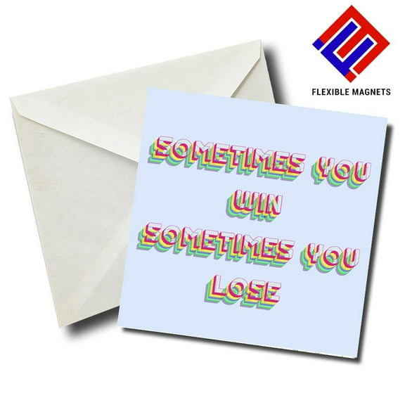 Sometimes You Win, Sometimes You Lose Inspirational Quote Magnet for refrigerator. Great Gift! By Flexible Magnets