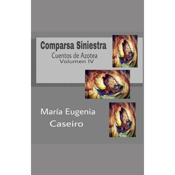 Comparsa Siniestra : Cuentos de Azotea Volumen IV (Series #4) (Paperback)