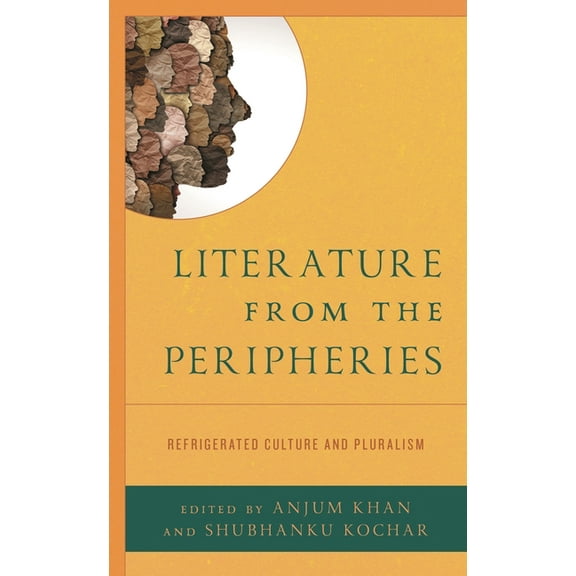 Literature from the Peripheries: Refrigerated Culture and Pluralism, (Hardcover)