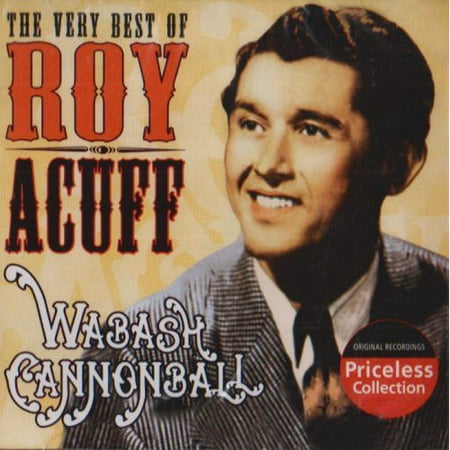 Very Best of Roy Acuff: Wabash Cannonball (Best Of Roxy Reynolds)
