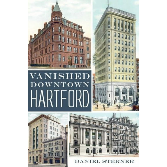 Lost: Vanished Downtown Hartford (Paperback)