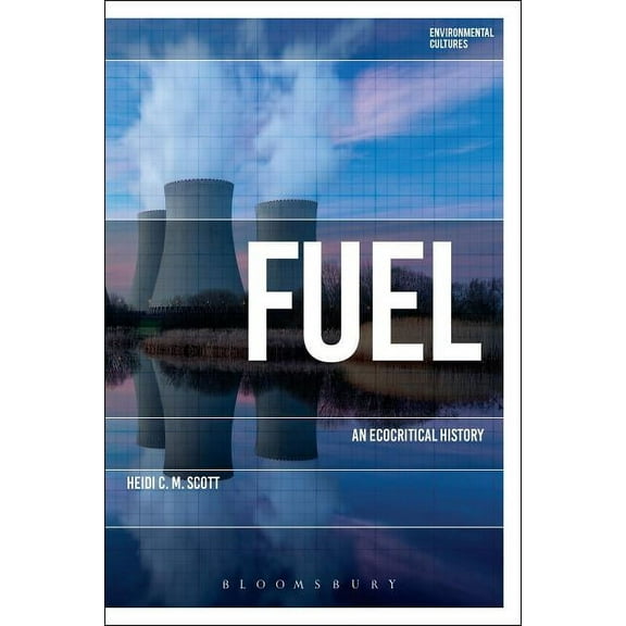 Environmental Cultures Fuel: An Ecocritical History, (Hardcover)