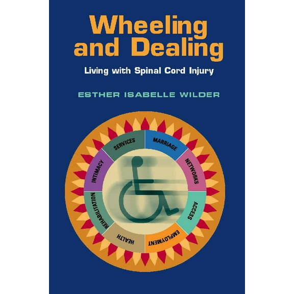 Wheeling and Dealing: Living with Spinal Cord Injury, (Hardcover)