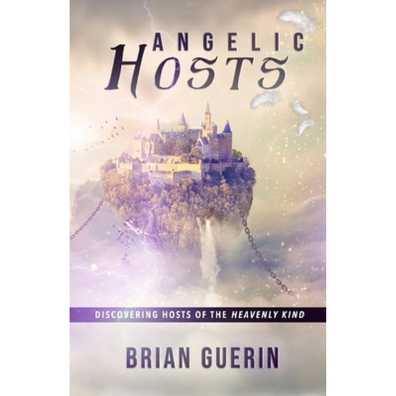 Pre-Owned Angelic Hosts: Discovering Hosts of the Heavenly Kind (Paperback) by Brian Guerin