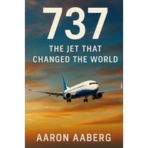 737: The Jet That Changed the World, (Paperback)