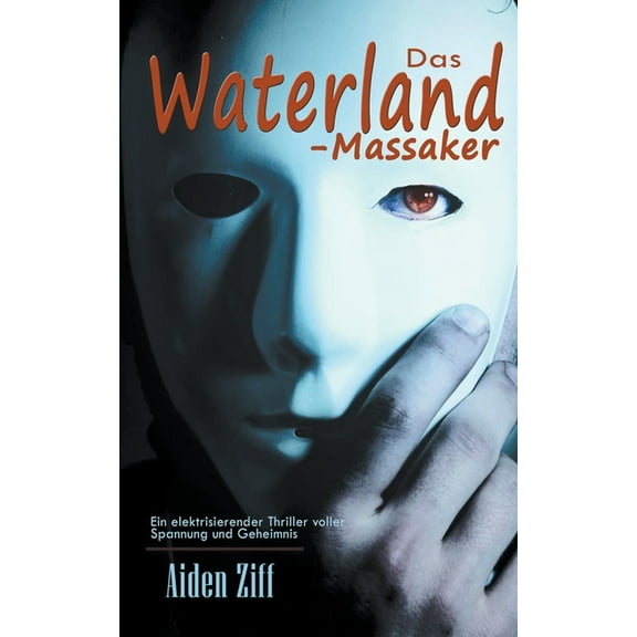Das Waterland-Massaker: Ein elektrisierender Thriller voller Spannung und Geheimnis, (Paperback)
