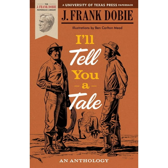 J. Frank Dobie Paperback Library I'll Tell You a Tale: An Anthology, (Paperback)
