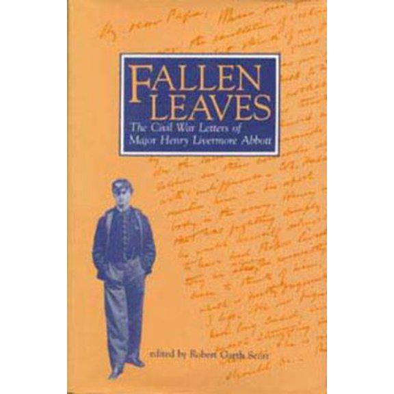 Pre-Owned Fallen Leaves: The Civil War Letters of Major Henry Livermore Abbott (Hardcover) 0873384407 9780873384407