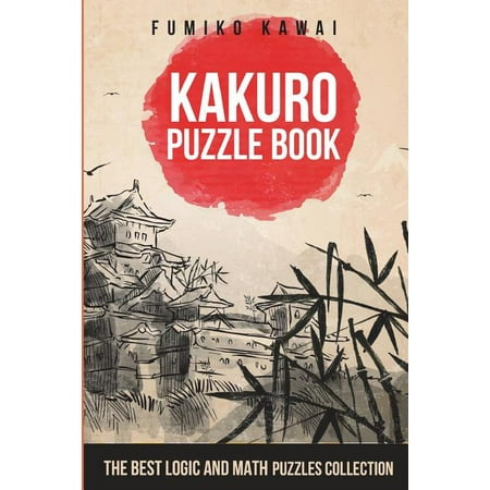 Kakuro Large Print Puzzles: Kakuro Puzzle Book: The Best Logic and Math Puzzles Collection (Paperback)