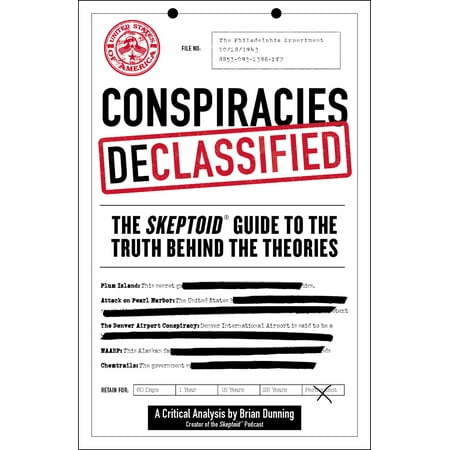 Conspiracies Declassified : The Skeptoid Guide to the Truth Behind the