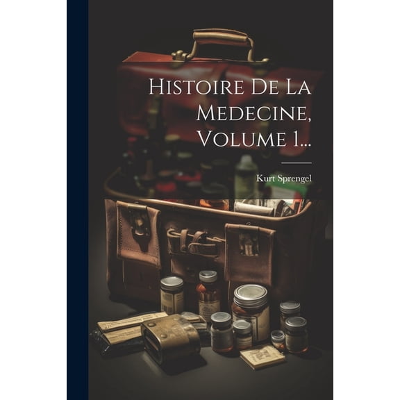 Histoire De La Medecine, Volume 1... (Paperback)
