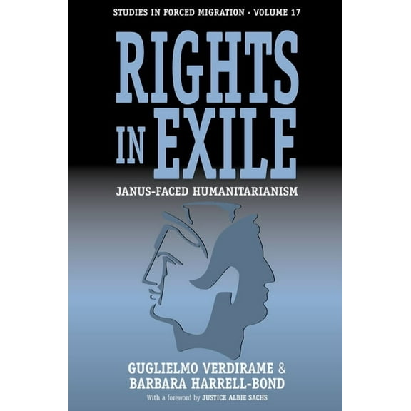 Forced Migration Rights in Exile: Janus-Faced Humanitarianism, Book 17, (Paperback)