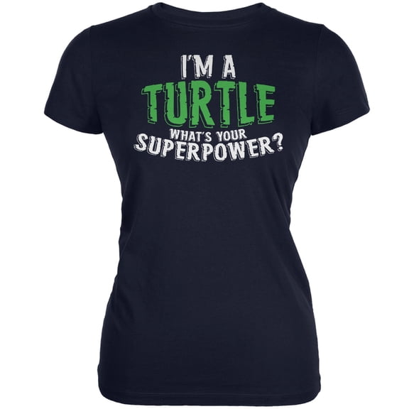 I'm A Turtle What's Your Superpower Navy Juniors Soft T-Shirt - Small