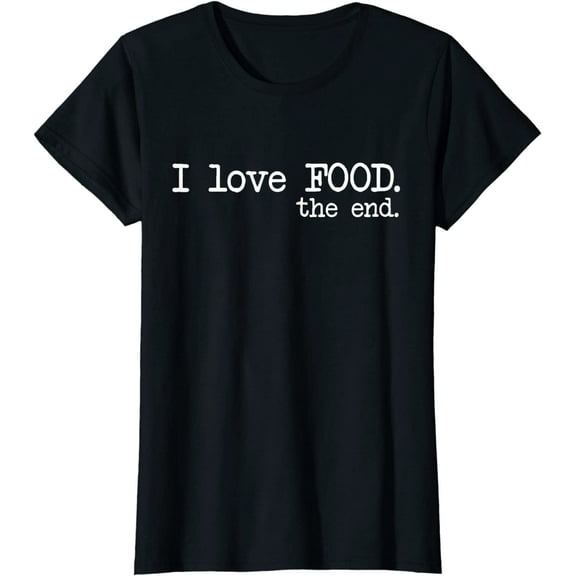 Women Tops I Love Food The End Shirt Funny Short Sleeve T-Shirt