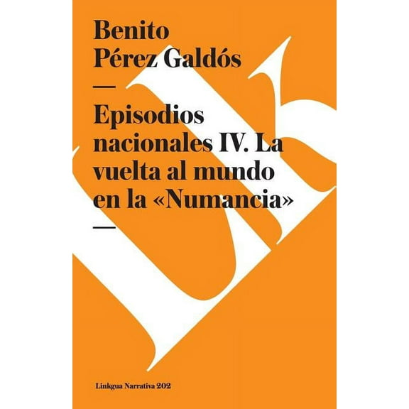 Narrativa Episodios nacionales IV: La vuelta al mundo en la Numancia, Book 202, (Paperback)