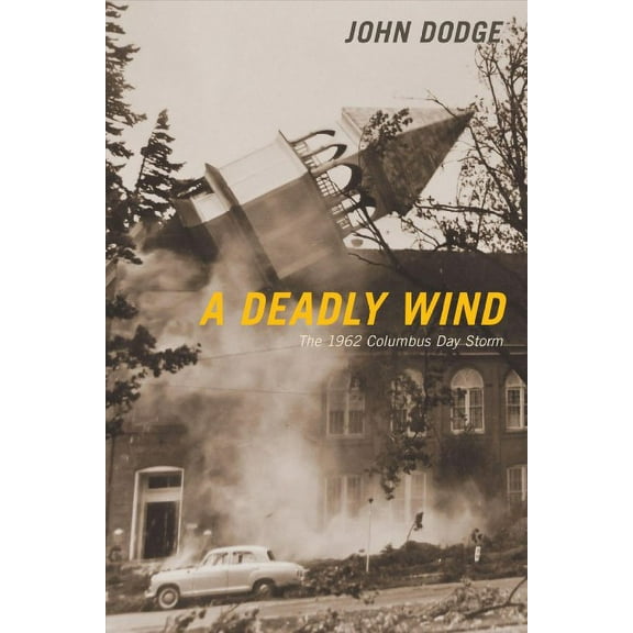 A Deadly Wind : The 1962 Columbus Day Storm (Paperback)
